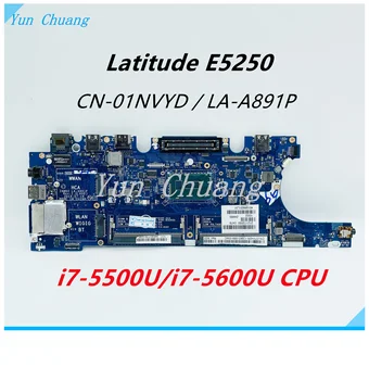 CN-01NVYD 01NVYD LA-A891P дънна платка за лаптоп DELL Latitude E5250 дънна Платка с процесор I7-5500/5600U 100% напълно тестван